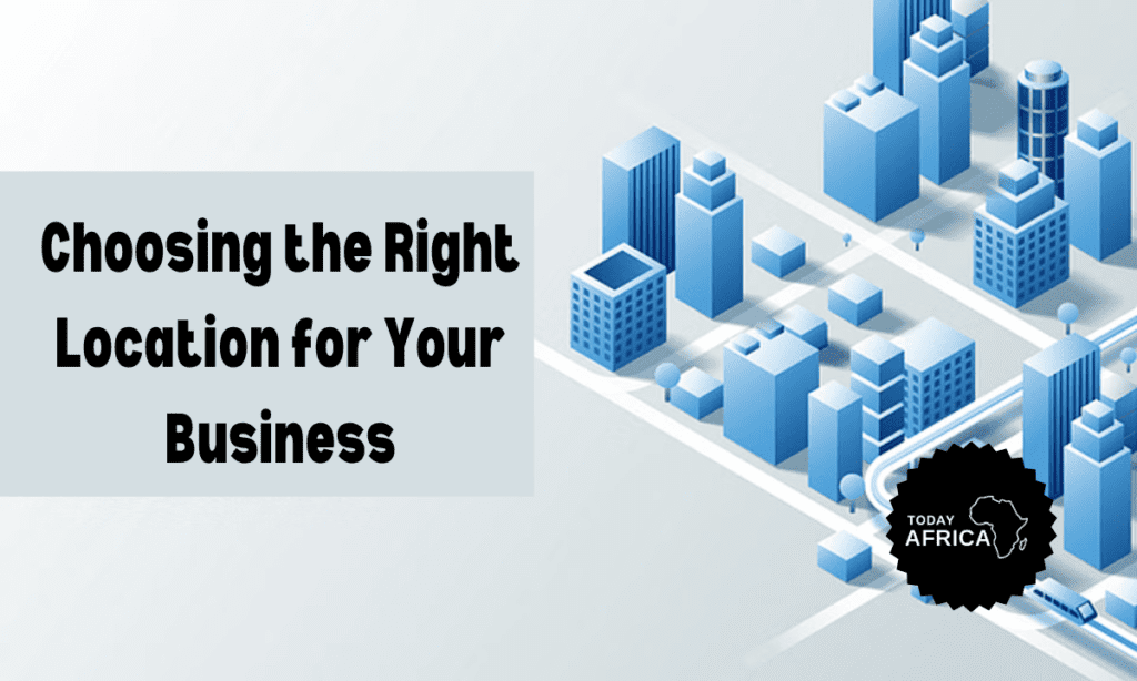 How to Choose the Right Location for Your Business