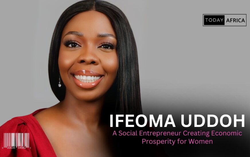 Ifeoma Uddoh, a Social Entrepreneur Creating Economic Prosperity for Women