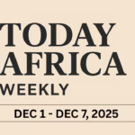 Today Africa Weekly | December 1 - December 7, 2025