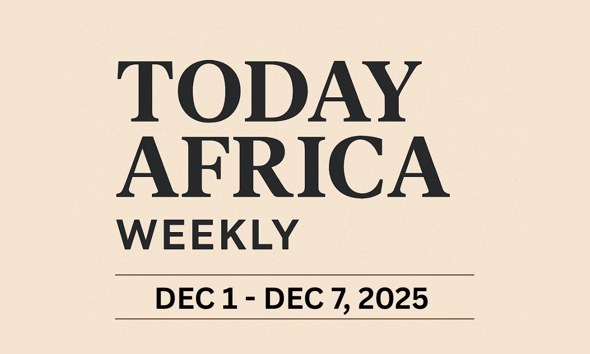 Today Africa Weekly | December 1 – December 7, 2025