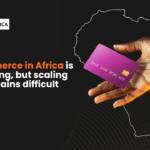 Ecommerce in Africa is growing, but scaling remains difficult